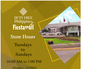 DUTY FREE PHILIPPINES’DOWNTOWN FIESTAMALL AND LUXE STORES NOW OPEN 6 DAYS A WEEK